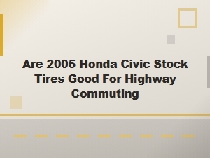 Evaluating Honda Civic Tire Performance for Highway Driving
