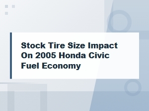 The Impact of Stock Tire Size on Civic Fuel Economy