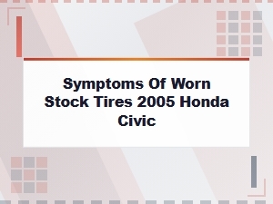 How to Spot Worn Tire Symptoms for Your Honda Civic