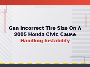 Can Incorrect Tire Size Cause Handling Instability?