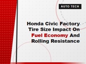How Civic Tire Size Affects Fuel Economy and Handling